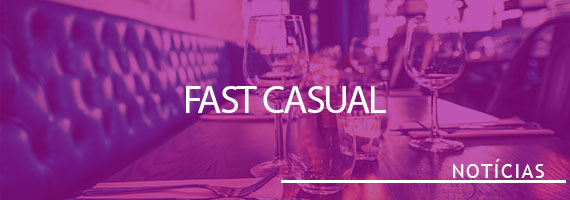 Fast Casual é a nova tendência do food service brasileiro